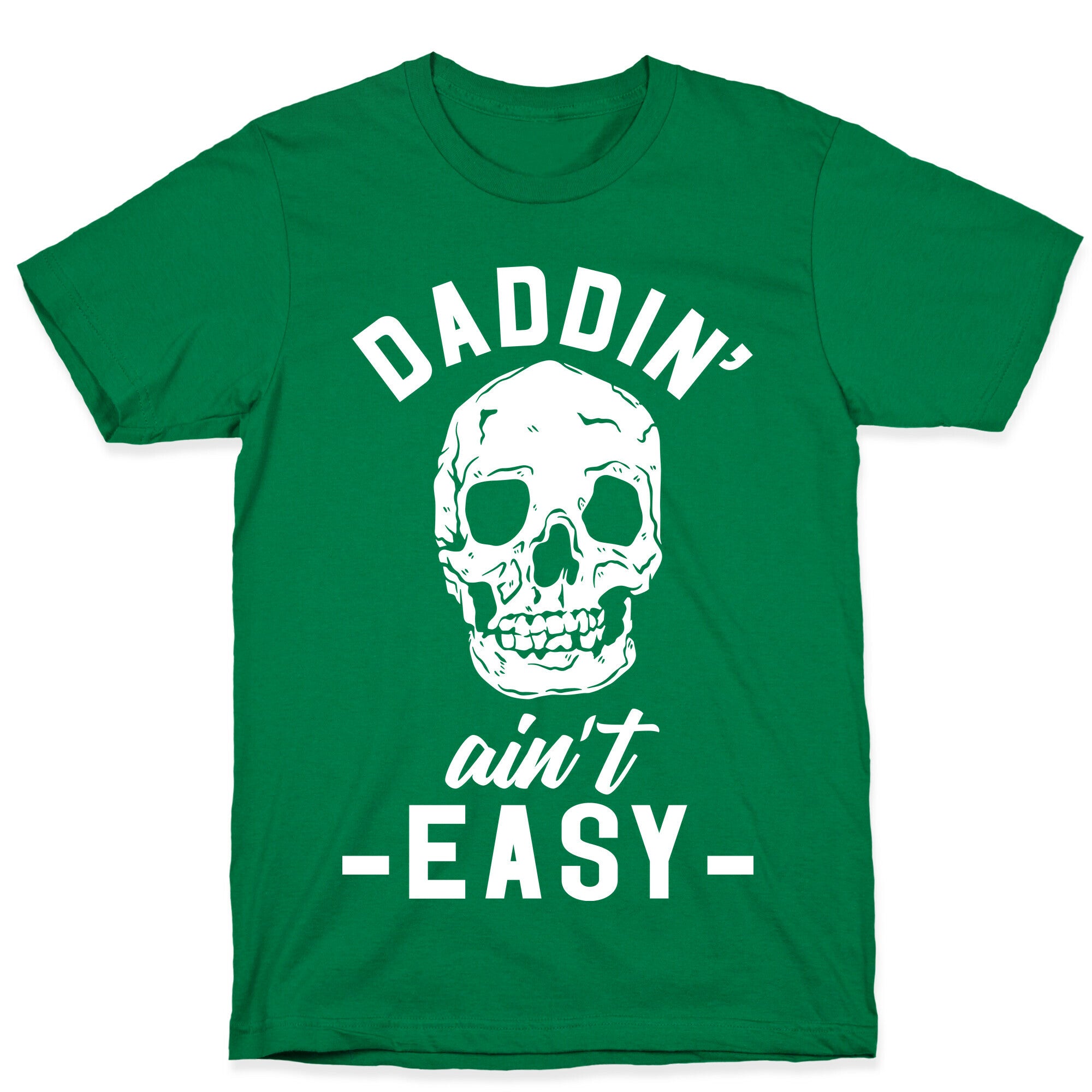 Daddin' Ain't Easy T-Shirt
